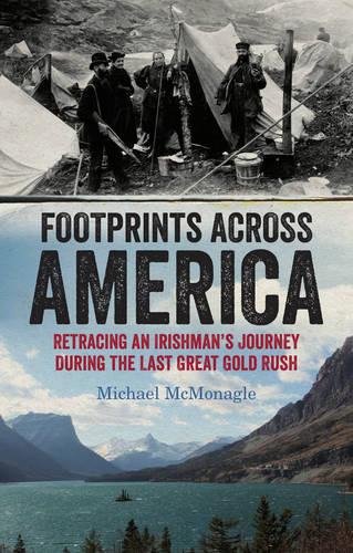 Beispielbild fr Footprints Across America: Retracing an Irishman's Journey During the Last Great Gold Rush zum Verkauf von WorldofBooks