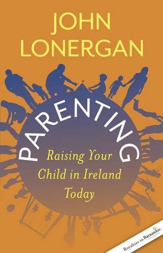9781909895027: Parenting: Raising Your Child in Ireland Today