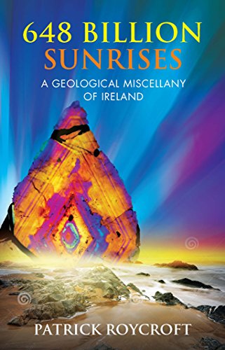 Beispielbild fr 648 Billion Sunrises: A Geological Miscellany of Ireland zum Verkauf von WorldofBooks