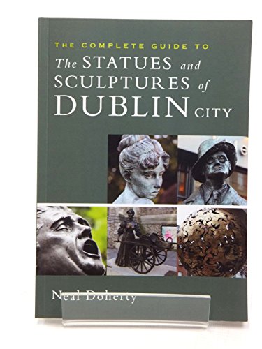 Beispielbild fr The Complete Guide to the Statues and Sculptures of Dublin City zum Verkauf von Blackwell's