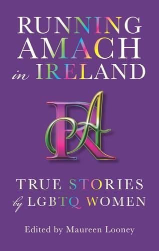 Beispielbild fr Running Amach in Ireland: True Stories by LGBTQ Women zum Verkauf von WorldofBooks