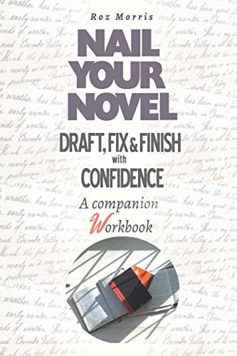 Stock image for Nail Your Novel: Draft, Fix & Finish With Confidence. A companion workbook for sale by Book Deals