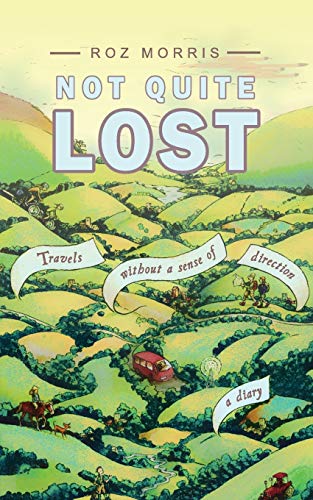 Stock image for Not Quite Lost: Travels Without A Sense of Direction for sale by ThriftBooks-Dallas