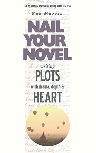Beispielbild fr Writing Plots with Drama, Depth and Heart: Nail Your Novel zum Verkauf von SecondSale