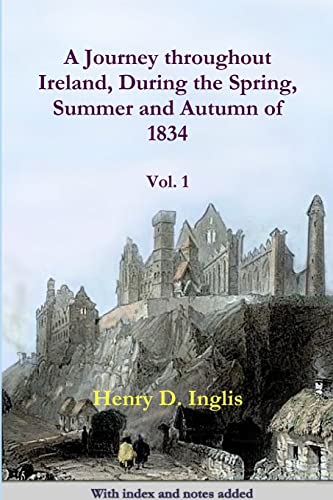 9781909906181: A Journey throughout Ireland, During the Spring, Summer and Autumn of 1834: Volume 1
