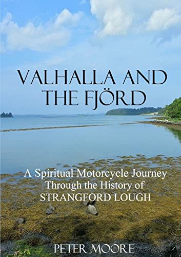 Stock image for Valhalla and the Fj rd : A Spiritual Motorcycle Journey through the History of Strangford Lough for sale by WorldofBooks