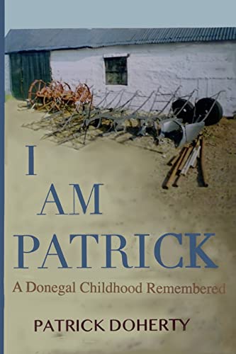 Stock image for I Am Patrick: A Donegal Childhood Remembered for sale by GreatBookPrices