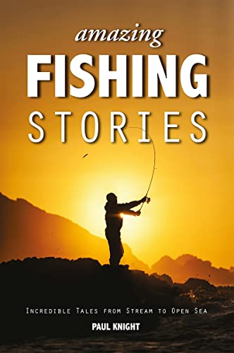 Imagen de archivo de Amazing Fishing Stories - Incredible Tales from Stream to Open Sea (Amazing Stories) a la venta por AwesomeBooks