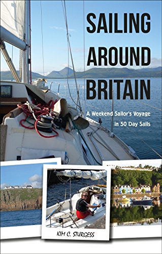 Stock image for Sailing Around Britain: A Weekend Sailors Voyage in 50 Day Sails for sale by Greener Books