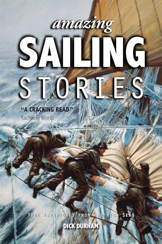 Stock image for Amazing Sailing Stories â     True Adventures from the High Seas: 1 (Amazing Stories) for sale by WorldofBooks