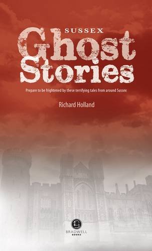 9781909914063: Sussex Ghost Stories: Shiver Your Way Around Sussex