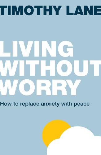 Imagen de archivo de Living Without Worry : How to Replace Anxiety with Peace a la venta por Better World Books