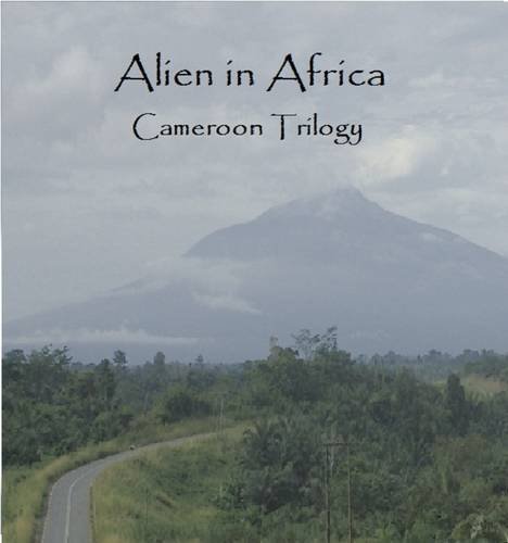 Beispielbild fr Alien in Africa: 3: Cameroon Trilogy zum Verkauf von Reuseabook