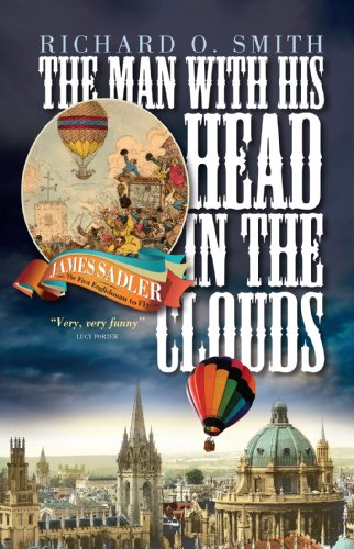 Stock image for The Man with His Head in the Clouds : James Sadler: the First Englishman to Fly for sale by Better World Books: West