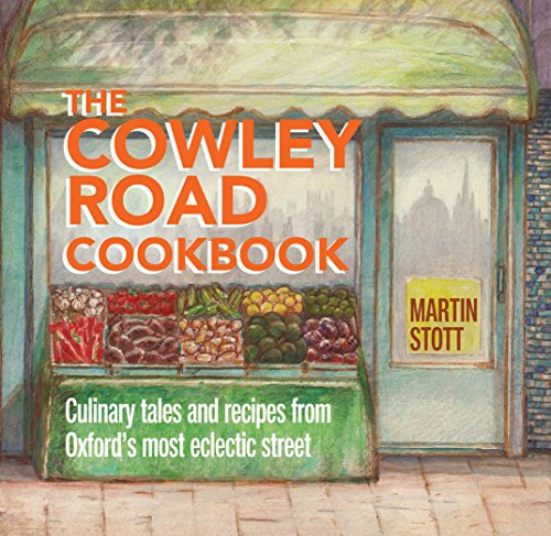 Beispielbild fr The Cowley Road Cookbook: Culinary Tales and Recipes from Oxford's Most Eclectic Street zum Verkauf von WorldofBooks