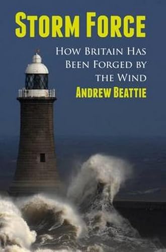 Imagen de archivo de Storm Force: How Britain Has Been Forged by the Wind a la venta por WorldofBooks