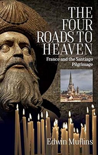 Beispielbild fr The Four Roads to Heaven: France and the Santiago Pilgrimage zum Verkauf von WorldofBooks