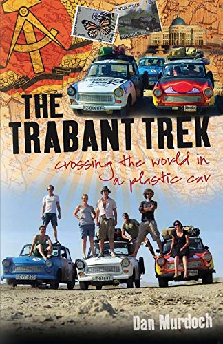 9781909930568: The Trabant Trek: Crossing the World in a Plastic Car [Idioma Ingls]