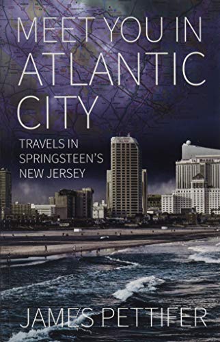 Stock image for Meet You in Atlantic City: Travels in Springsteen's New Jersey for sale by WorldofBooks