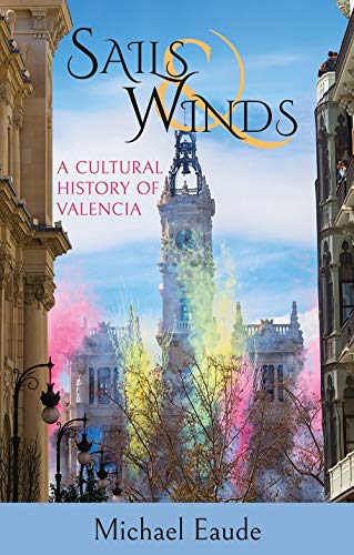 Imagen de archivo de Sails & Winds: A Cultural History of Valencia a la venta por AwesomeBooks