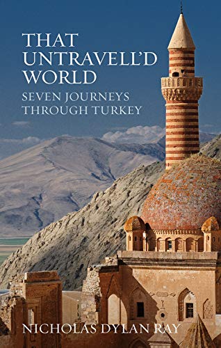 Beispielbild fr That Untravell'd World: Seven Journeys Through Turkey zum Verkauf von WorldofBooks