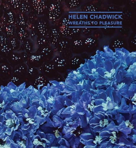 Beispielbild fr Helen Chadwick: Wreaths to Pleasure zum Verkauf von WorldofBooks