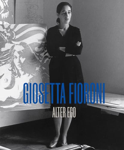 Imagen de archivo de Giosetta Fioroni: Alter Ego a la venta por Colin Martin Books