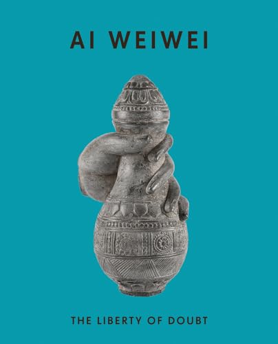 9781909932722: Ai Weiwei: the liberty of doubt