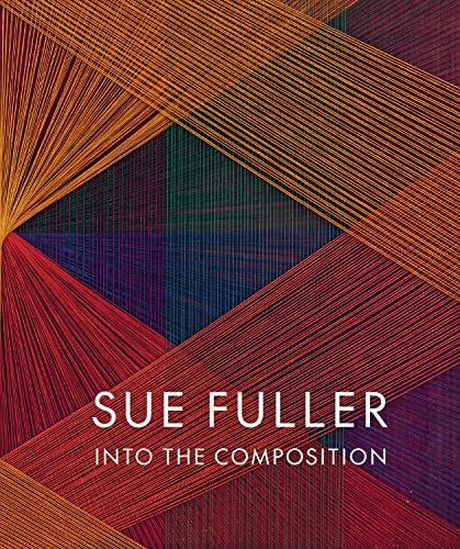 Stock image for Sue Fuller: Into the Composition for sale by Red's Corner LLC