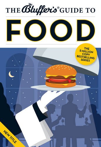 Beispielbild fr The Bluffer's Guide to Food (Bluffer's Guides) zum Verkauf von WorldofBooks