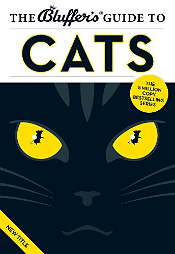 Beispielbild fr The Bluffer's Guide to Cats (Bluffer's Guides) zum Verkauf von WorldofBooks