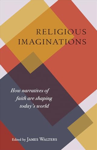 Imagen de archivo de Religious Imaginations: How Narratives of Faith are Shaping Today  s World a la venta por PlumCircle