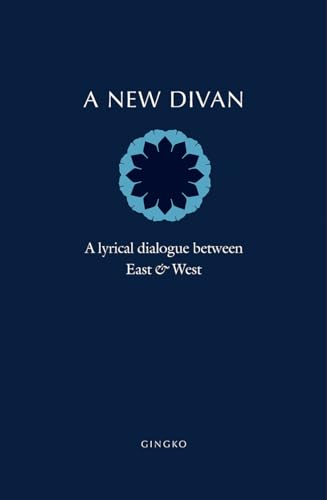 Imagen de archivo de A New Divan: A Lyrical Dialogue between East and West a la venta por Open Books