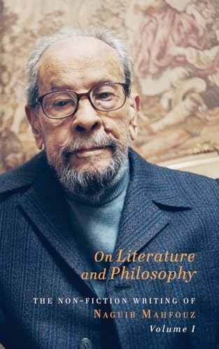 Stock image for On Literature and Philosophy: The Non-Fiction Writing of Naguib Mahfouz: Volume 1 for sale by Joseph Burridge Books