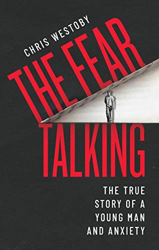 Stock image for The Fear Talking: The True Story of a Young Man and Anxiety for sale by WorldofBooks