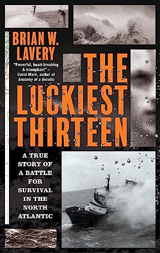 Stock image for The Luckiest Thirteen: A True Story of a Battle for Survival in the North Atlantic for sale by Red's Corner LLC