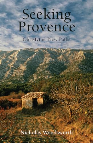 9781909961265: Seeking Provence: Old Myths, New Paths (Armchair Traveller)