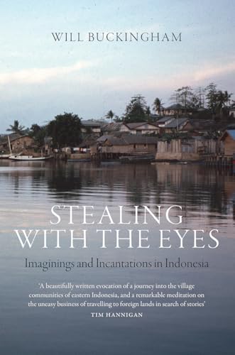 Beispielbild fr Stealing with the Eyes : Imaginings and Incantations in Indonesia zum Verkauf von Better World Books