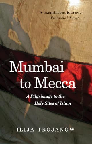 Beispielbild fr Mumbai to Mecca: A Pilgrimage to the Holy Sites of Islam (Armchair Traveller) zum Verkauf von WorldofBooks