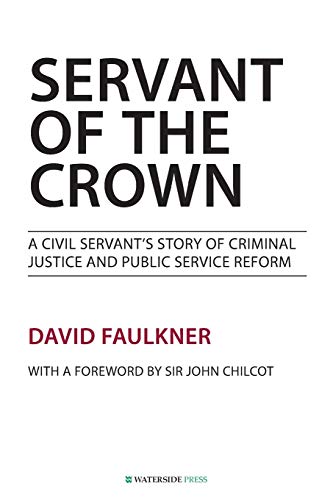 Stock image for Servant of the Crown: A Civil Servant's Story of Criminal Justice and Public Service Reform for sale by Better World Books Ltd