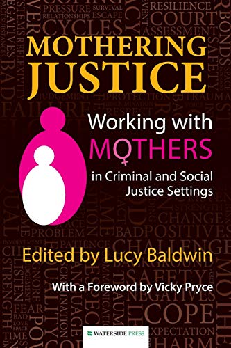 9781909976238: Mothering Justice: Working with Mothers in Criminal and Social Justice Settings