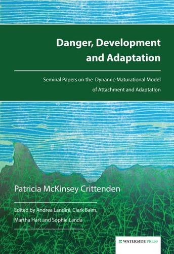 9781909976276: Danger, Development and Adaptation: Seminal Papers on the Dynamic-Maturational Model of Attachment and Adaptation
