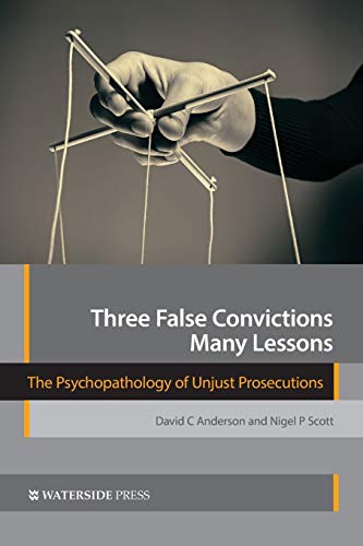 Beispielbild fr Three False Convictions, Many Lessons: The Psychopathology of Unjust Prosecutions zum Verkauf von Blue Vase Books