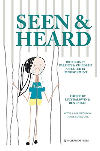 Beispielbild fr Seen & Heard: 100 Poems by Parents & Children Affected by Imprisonment zum Verkauf von WorldofBooks