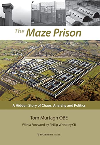 9781909976559: The Maze Prison: A Hidden Story of Chaos, Anarchy and Politics