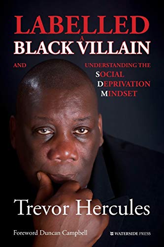 Beispielbild fr Labelled a Black Villain: and Understanding the Social Deprivation Mindset zum Verkauf von Chiron Media