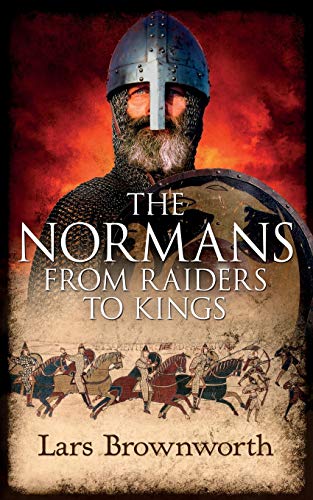 Stock image for The Normans: From Raiders to Kings for sale by SecondSale