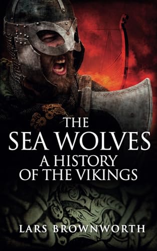 9781909979123: The Sea Wolves: A History of the Vikings