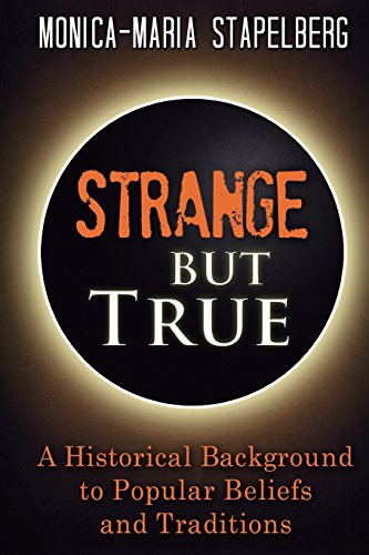 Beispielbild fr Strange but True: A Historical Background to Popular Beliefs and Traditions zum Verkauf von ThriftBooks-Dallas