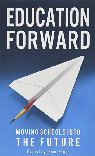 Beispielbild fr Education Forward: Moving Schools into the Future zum Verkauf von GF Books, Inc.